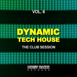 Dynamic Tech House, Vol. 6 (The Club Session)