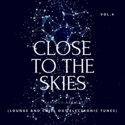 Close To The Skies (Lounge & Chill Out Electronic Tunes), Vol. 4