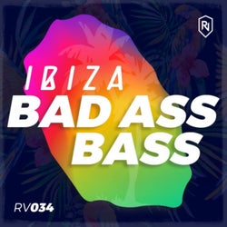 IBIZA BAD ASS BASS  Rey Vercosa & Friends