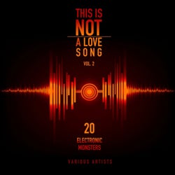 This Is Not a Love Song, Vol. 2 (20 Electronic Monsters)