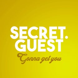 Secret Guest - Gonna Get You