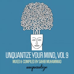 Unquantize Your Mind Vol. 9 - Compiled & Mixed by Sahib Muhammad