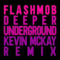 Deeper Underground (Kevin McKay Remix)