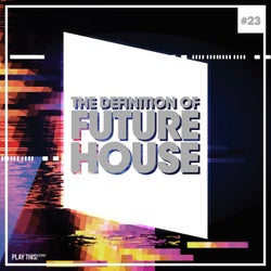 The Definition Of Future House Vol. 23