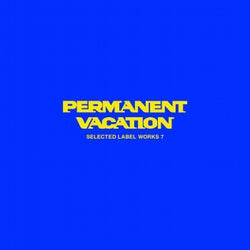 Permanent Vacation - Selected Label Works 7