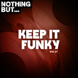 Nothing But... Keep It Funky, Vol. 07