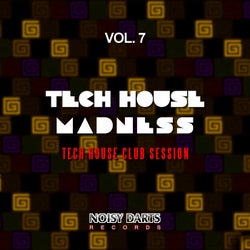 Tech House Madness, Vol. 7 (Tech House Club Session)