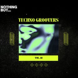 Nothing But... Techno Groovers, Vol. 21