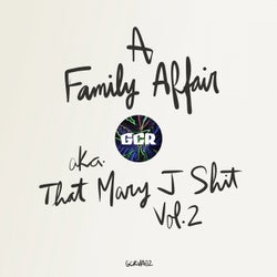 A Family Affair a.k.a. That Mary J Shit, Vol. 2