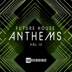 Future House Anthems, Vol. 12