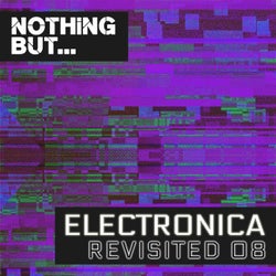 Nothing But... Electronica Revisited, Vol. 08