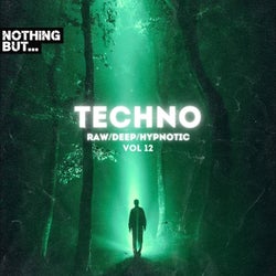 Nothing But. Techno (Raw/Deep/Hypnotic), Vol. 12