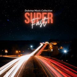 Super Fast - Dubstep Music Collection