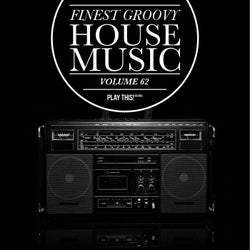 Finest Groovy House Music, Vol. 62