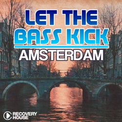 Let The Bass Kick In Amsterdam