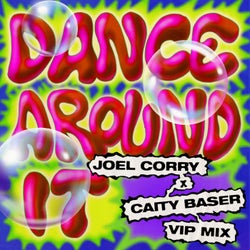 Dance Around It (Joel Corry VIP Mix) (Joel Corry VIP Mix, Extended)