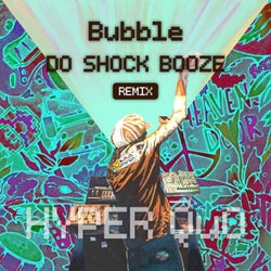 Bubble (DO SHOCK BOOZE Remix)