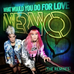 What Would You Do For Love (The Remixes)