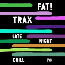 Fat! Trax Late Night Chill