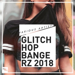 Glitch Hop Bangers 2018