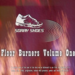 Sorry Shoes Floor Burners Volume One