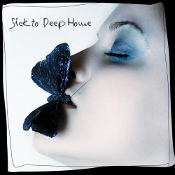 Sick to Deep House