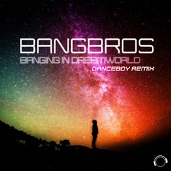 Banging in Dreamworld (Danceboy Remix)