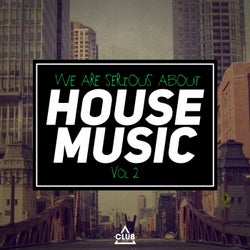 We Are Serious About House Music, Vol. 2