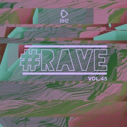 #rave, Vol. 45