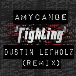 Fighting (Dustin Lefholz Remix)