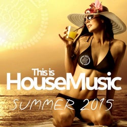 This Is House Music - Summer 2015