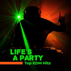 Life's a Party: Top EDM Hits