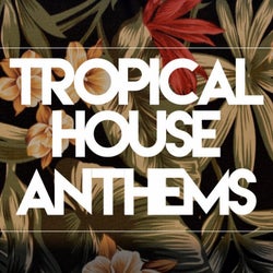 Tropical House Anthems