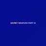 Secret Weapons Part 12