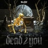 Dead 2 You