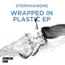 Wrapped In Plastic EP