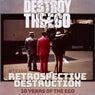 Retrospective Destruction - 10 Years Of The Ego Volume Four