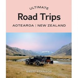 Ultimate Road Trips Aotearoa New Zealand