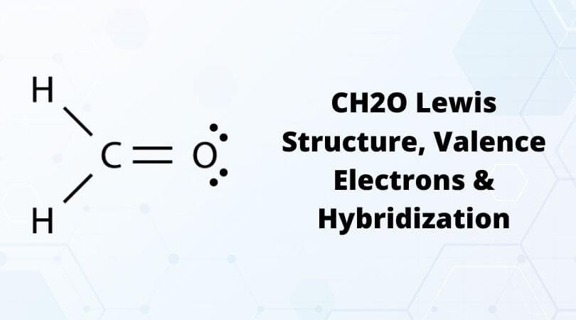 CH2O Lewis Structure, Valence electrons & Hybridization - Geometry of ...