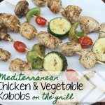 Mediterranean Chicken & Veggie Kabobs