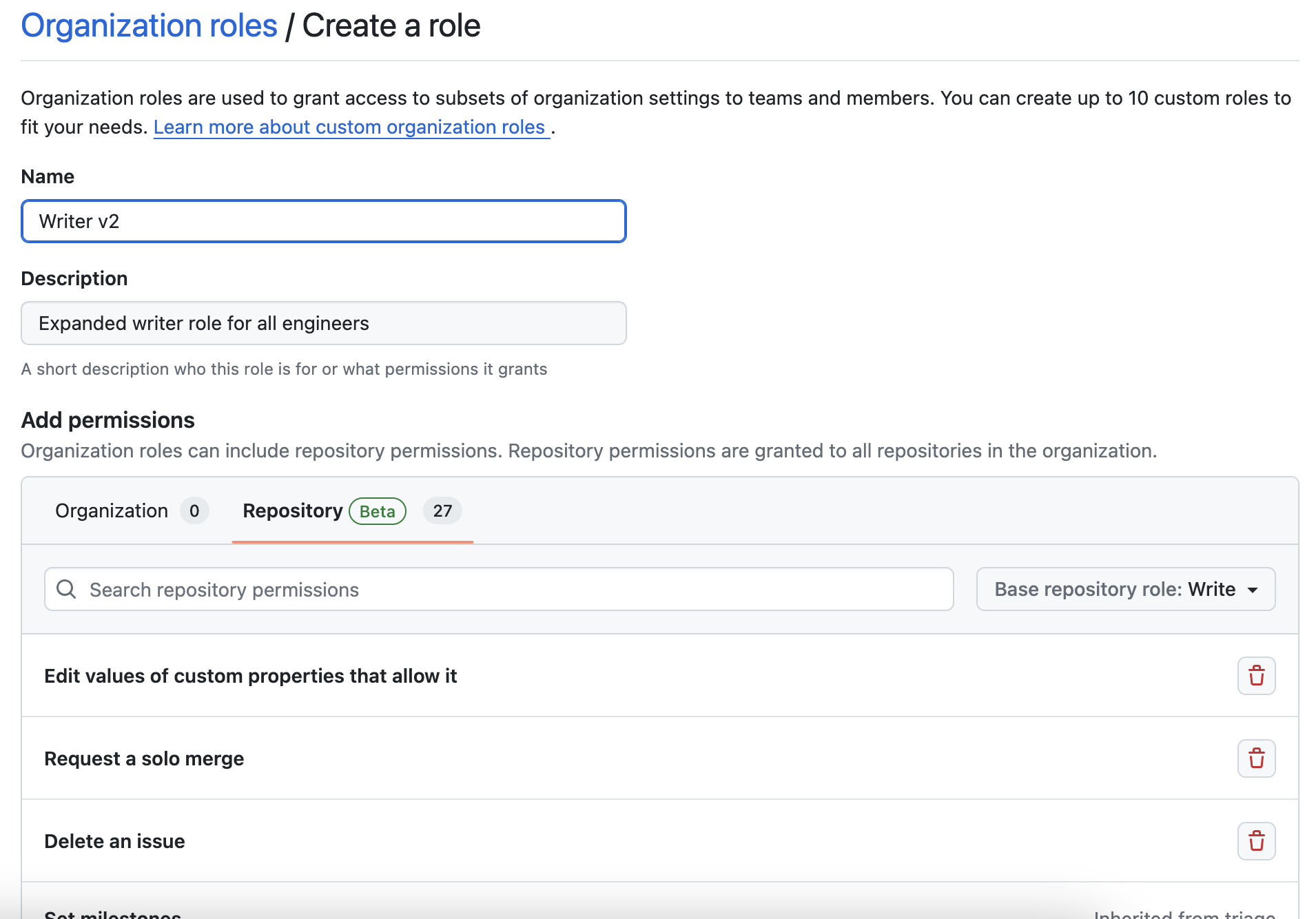 Creating a custom organization role using the new repository permissions. The role is based on the Write base role, and adds 3 permissions - delete issues, request solo merge, and update repo properties