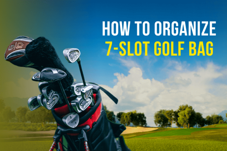 How To Organize A 7 Slot Golf Bag?