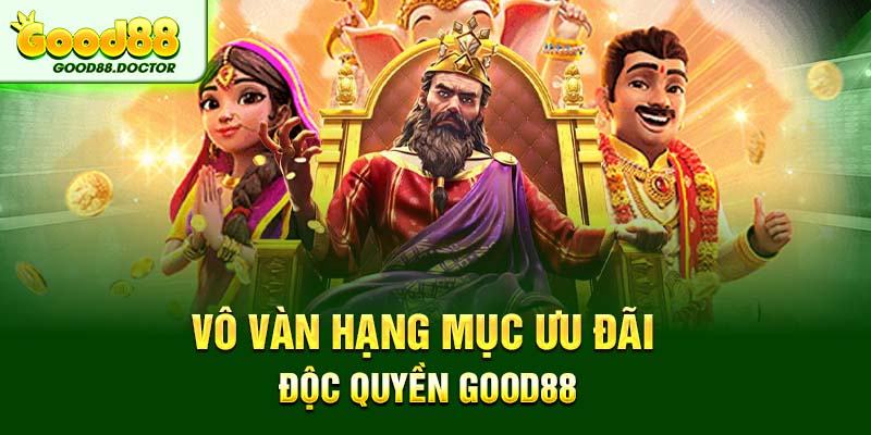 Vô vàn hạng mục ưu đãi độc quyền GOOD88