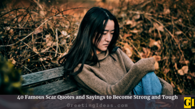 40 Famous Scar Quotes and Sayings to Become Strong and Tough