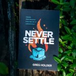 Never Settle Book Greg Holder 1