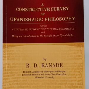 Constructive Survey of Upanishadc Philosophy Gurudev Ranade