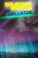 Isolationist Nightclub Simulator