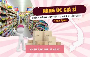 Hàng Úc giá sỉ – CHÍNH HÃNG 100% – Giá TỐT nhất thị trường