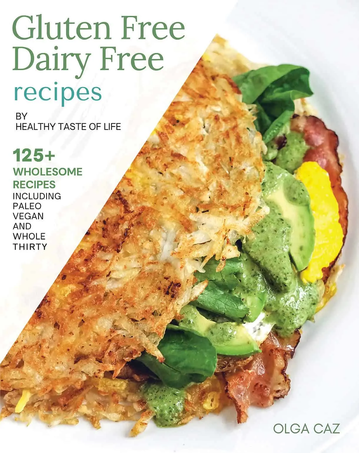 Gluten Free Dairy Free Recipes By Healthy Taste Of Life book