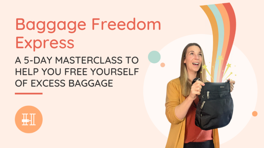 A 5-day masterclass to free yourself of excess baggage.